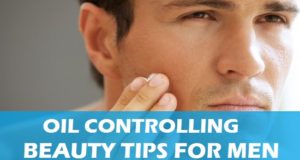 oil controlling beauty tips for men