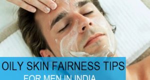 oily skin fairness tips for men homemade