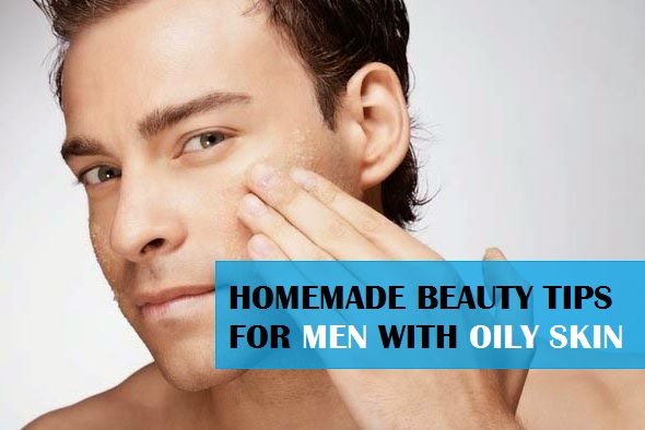 Best Beauty Tips for Men with Oily face