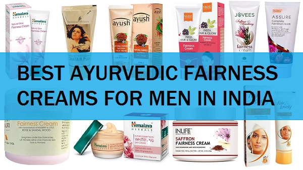 best ayurvedic fairness creams fir men in india