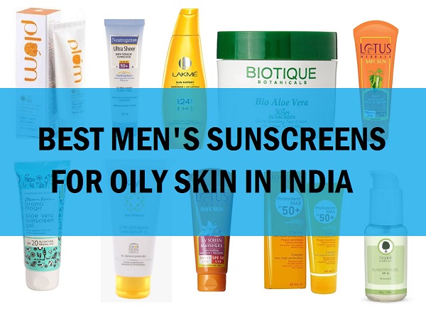 12 Best Sunscreens For Men S Oily Skin Acne Prone Skin In India 2020 Reviews