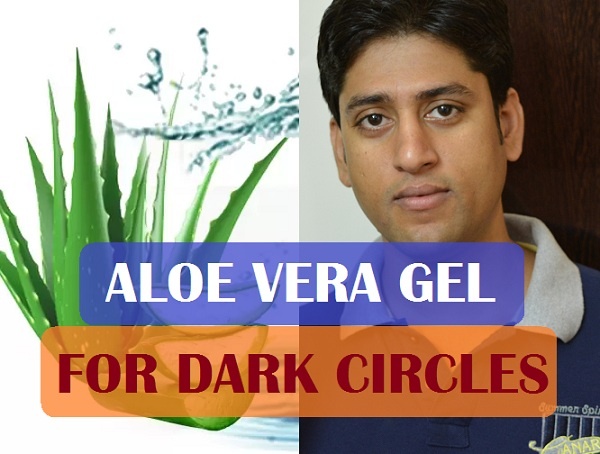 aloe vera gel for dark circles removal